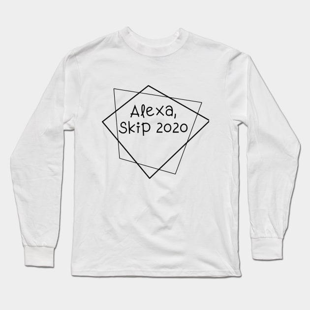 Alexa, skip 2020 Long Sleeve T-Shirt by How You Doin Store